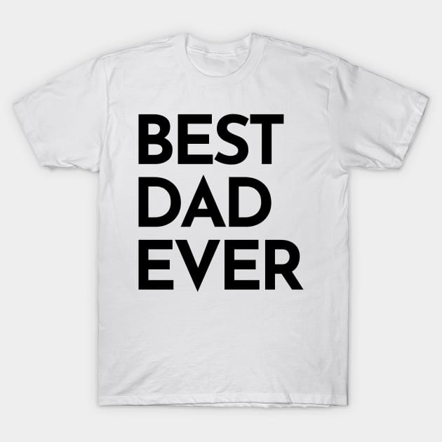 Best Dad Ever. Funny Dad Life Quote. T-Shirt by That Cheeky Tee